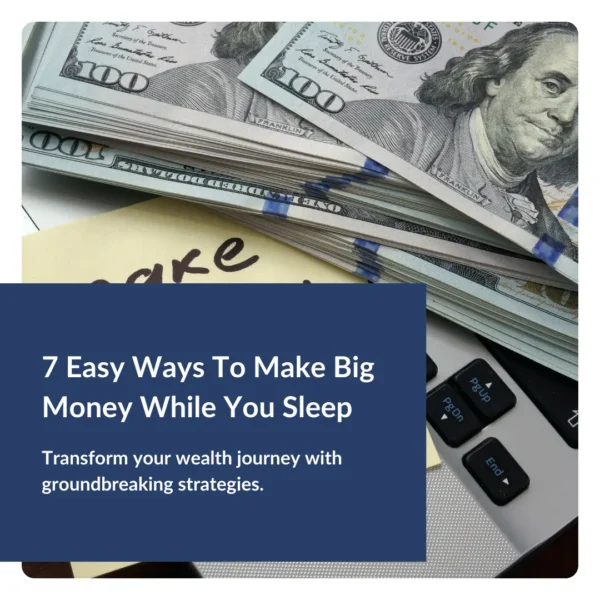 7 Easy Ways To Make Big Money While You Sleep