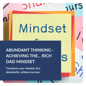 Abundant Thinking - Achieving The... Rich Dad Mindset