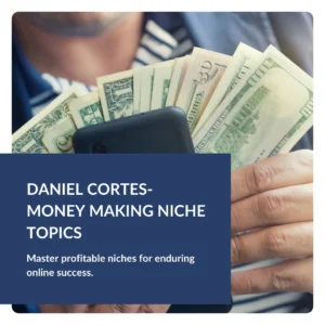 Daniel Cortes- Money Making Niche Topics