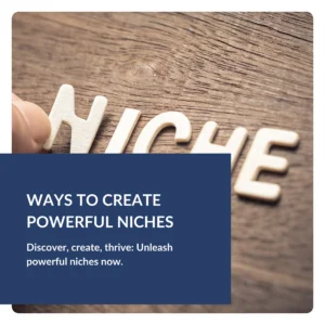 Ways to create powerful niches